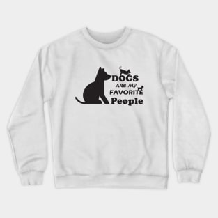 DOGS ARE MY FAVORITE PEOPLE t-SHIRT/ GODS LOVER/ GIFT IDEA FOR DOGS LOVER Crewneck Sweatshirt